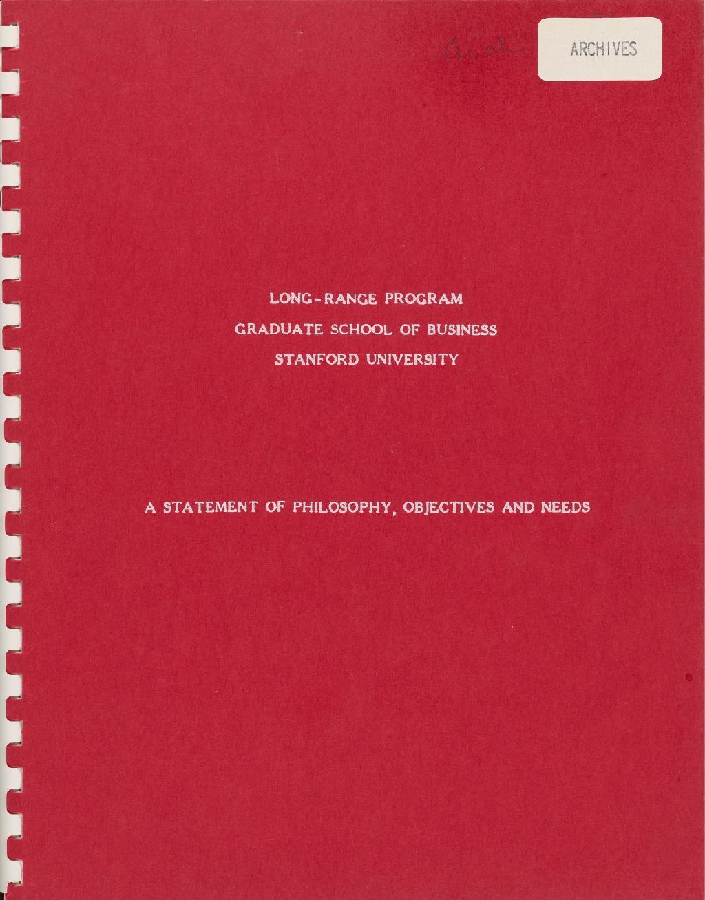 Miniature of Long-Range Program Graduate School of Business Stanford University, A Statement of Philosophy, Objectives and Needs